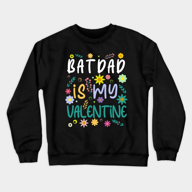 Batdad is my Valentine gift Valentines Day Crewneck Sweatshirt by Kerlem
